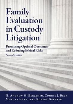 Family Evaluation in Custody Litigation: Promoting Optimal Outcomes and Reducing Ethical Risks