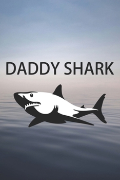 Daddy Shark: Notebook Gift For Dad Blank College Ruled Lined Writing Journal