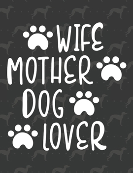 Wife Mother Dog Lover: Weekly Planner 2020  | January through December | Perfect Gift for Dog Owners | Calendar Agenda Scheduler and Organizer | Dog Lover Edition