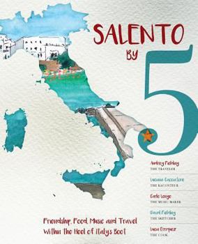 Paperback Salento by 5: Friendship, Food, Music, and Travel Within the Heel of Italy's Boot Book