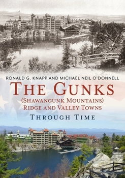 Paperback The Gunks (Shawangunk Mountains) Ridge and Valley Towns Through Time Book