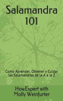 Paperback Salamandra 101: Cómo Aprender, Obtener y Cuidar las Salamandras de la A a la Z [Spanish] Book