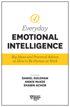 Paperback Harvard Business Review Everyday Emotional Intelligence: Big Ideas and Practical Advice on How to Be Human at Work Book