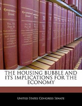 Paperback The Housing Bubble and Its Implications for the Economy Book