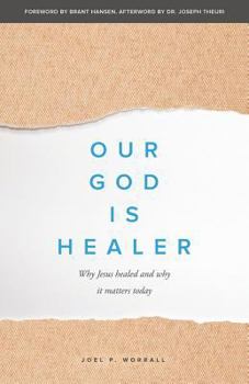 Paperback Our God Is Healer: Why Jesus Healed and Why It Matters Today Book