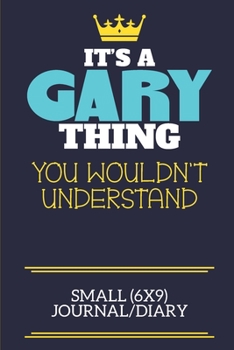 Paperback It's A Gary Thing You Wouldn't Understand Small (6x9) Journal/Diary: A cute book to write in for any book lovers, doodle writers and budding authors! Book