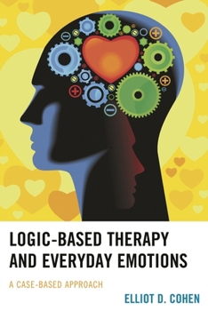 Paperback Logic-Based Therapy and Everyday Emotions: A Case-Based Approach Book