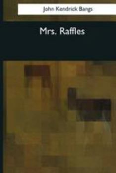 Mrs. Raffles: Being The Adventures Of An Amateur Crackswoman