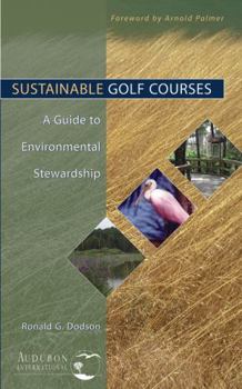 Hardcover Sustainable Golf Courses: A Guide to Environmental Stewardship Book