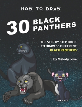Paperback How to Draw 30 Black Panthers: The Step by Step Book to Draw 30 Different Black Panthers Book