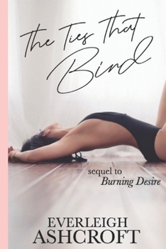 Paperback The Ties That Bind: Book #2 of Burning Desire Series Book