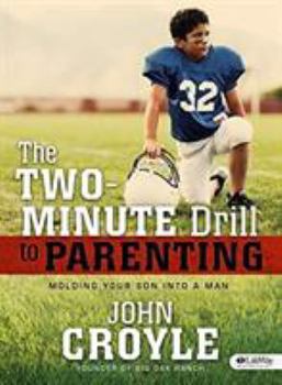 Paperback The Two-Minute Drill to Parenting - Member Book: Molding Your Son Into a Man Book