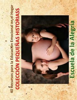 Paperback 40 Recursos para la Educacion Emocional en el Hogar: Coleccion Pequenas Historias [Spanish] Book