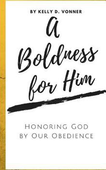 Paperback A Boldness for Him: Honoring God by Our Obedience Book