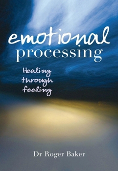 Paperback Emotional Processing: Healing Through Feeling Book