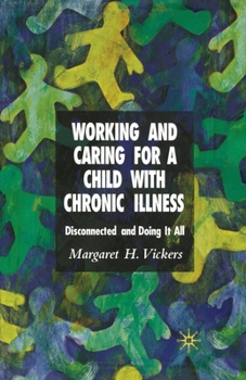 Paperback Working and Caring for a Child with Chronic Illness: Disconnected and Doing It All Book