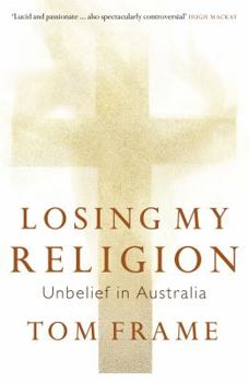 Paperback Losing My Religion: Unbelief in Australia Book
