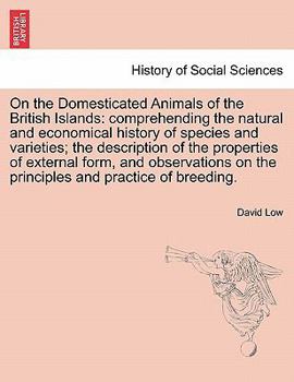 Paperback On the Domesticated Animals of the British Islands: comprehending the natural and economical history of species and varieties; the description of the Book