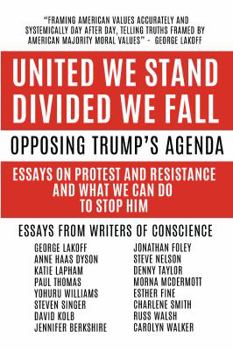 Paperback United We Stand Divided We Fall: Opposing Trump's Agenda: Essays On Protest And Resistance And What We Can Do To Stop Him Book