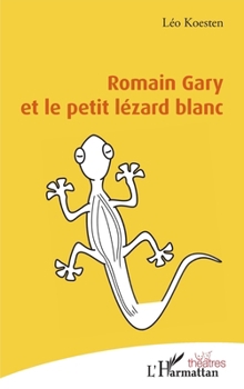 Romain Gary et le petit lézard blanc (Théâtres) (French Edition)