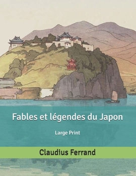 Fables et légendes du Japon: Large Print (French Edition)