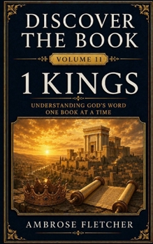 1 Kings: Understanding God’s Word One Book at a Time (Discover the Book)
