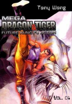 Mega Dragon and Tiger, Vol. 1 - Book #1 of the Mega Dragon & Tiger