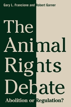 Paperback The Animal Rights Debate: Abolition or Regulation? Book
