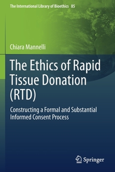 Paperback The Ethics of Rapid Tissue Donation (Rtd): Constructing a Formal and Substantial Informed Consent Process Book