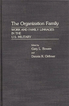 Hardcover The Organization Family: Work and Family Linkages in the U.S. Military Book