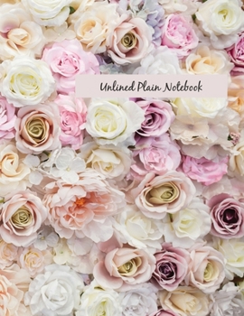 Paperback Unlined Plain Notebook: Colorful Natural Roses Large Blank Notebook, Plain Notebook / Journal, for your Dairies, Notes 110 pages Perfect Size Book