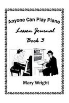 Paperback Anyone Can Play Piano: Lesson Journal Book Three Book