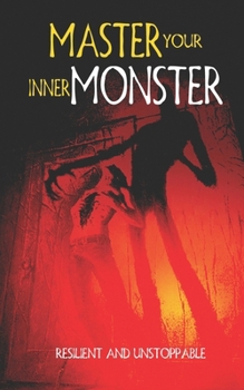 Master Your Inner Monster: Resilient and Unstoppable