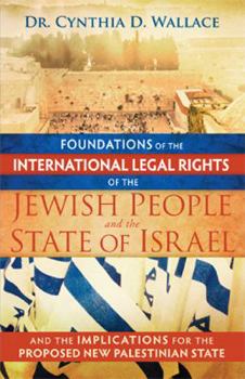 Paperback Foundations of the International Legal Rights of the Jewish People and the State of Israel: And the Implications for the Proposed New Palestinian Stat Book