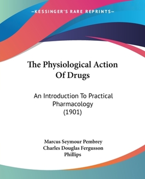 Paperback The Physiological Action Of Drugs: An Introduction To Practical Pharmacology (1901) Book