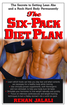 Paperback The Six-Pack Diet Plan: The Secrets to Getting Lean ABS and a Rock-Hard Body Permanently Book