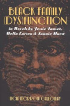 Black Family (Dys)Function in Novels by Jessie Fauset, Nella Larson, & Fannie Hurst (Modern American Literature (New York, N.Y.), Vol. 27.)