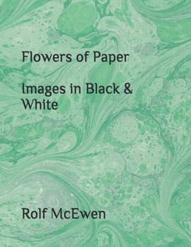 Flowers of Paper Images in Black & White