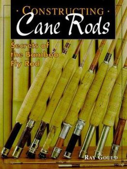 Hardcover Constructing Cane Rods: Secrets of the Bamboo Fly Rod Book