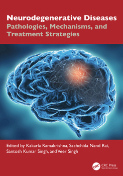 Hardcover Neurodegenerative Diseases: Pathologies, Mechanisms, and Treatment Strategies Book