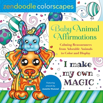 Paperback Zendoodle Colorscapes: Baby Animal Affirmations: Calming Reassurances from Adorable Animals to Color & Display Book