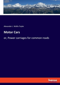 Paperback Motor Cars: or, Power carriages for common roads Book