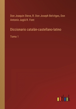 Paperback Diccionario catalán-castellano-latino: Tomo 1 [Spanish] Book
