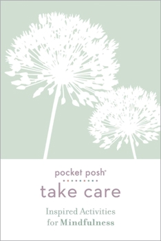 Paperback Pocket Posh Take Care: Inspired Activities for Mindfulness Book