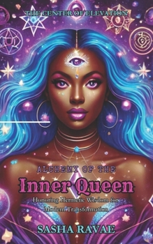 Paperback Alchemy of the Inner Queen: Honoring Hermetic Wisdom for Modern Transformation Book