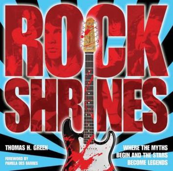 Hardcover Rock Shrines: Where the Myths Begin and the Stars Become Legends Book