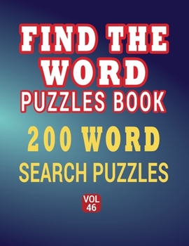 Paperback Find The Word Puzzles Book - 200 Word Search Puzzle: Word Search and Find Puzzles Book for Seniors - 200 Word Find Games Large Print Volume 46 [Large Print] Book