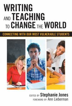 Paperback Writing and Teaching to Change the World: Connecting with Our Most Vulnerable Students Book