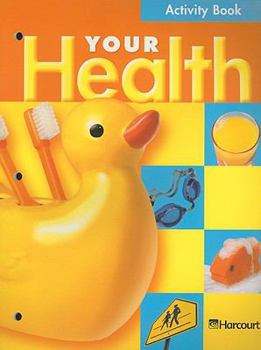 Paperback Harcourt School Publishers Your Health: Activity Book Grade 1 Book