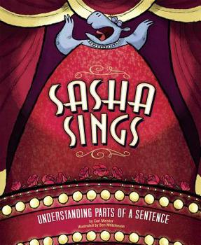 Paperback Sasha Sings: Understanding Parts of a Sentence Book